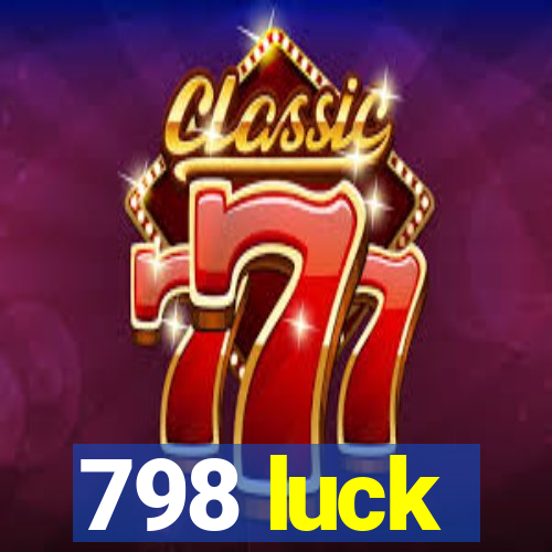 798 luck